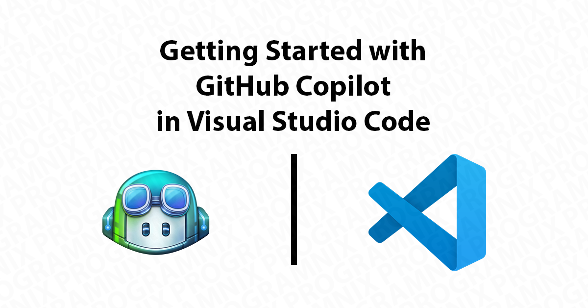 Getting Started with GitHub Copilot in Visual Studio Code